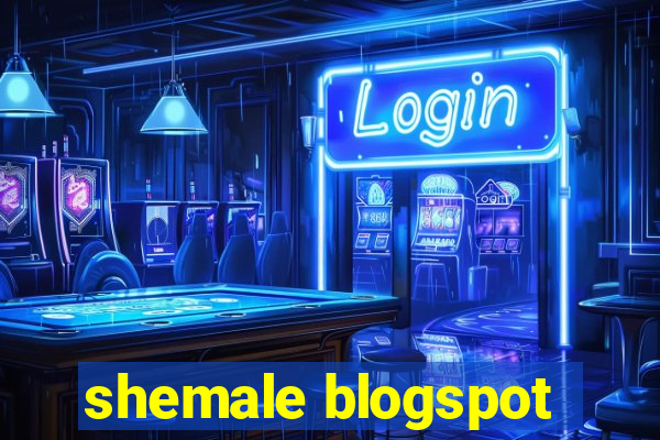 shemale blogspot